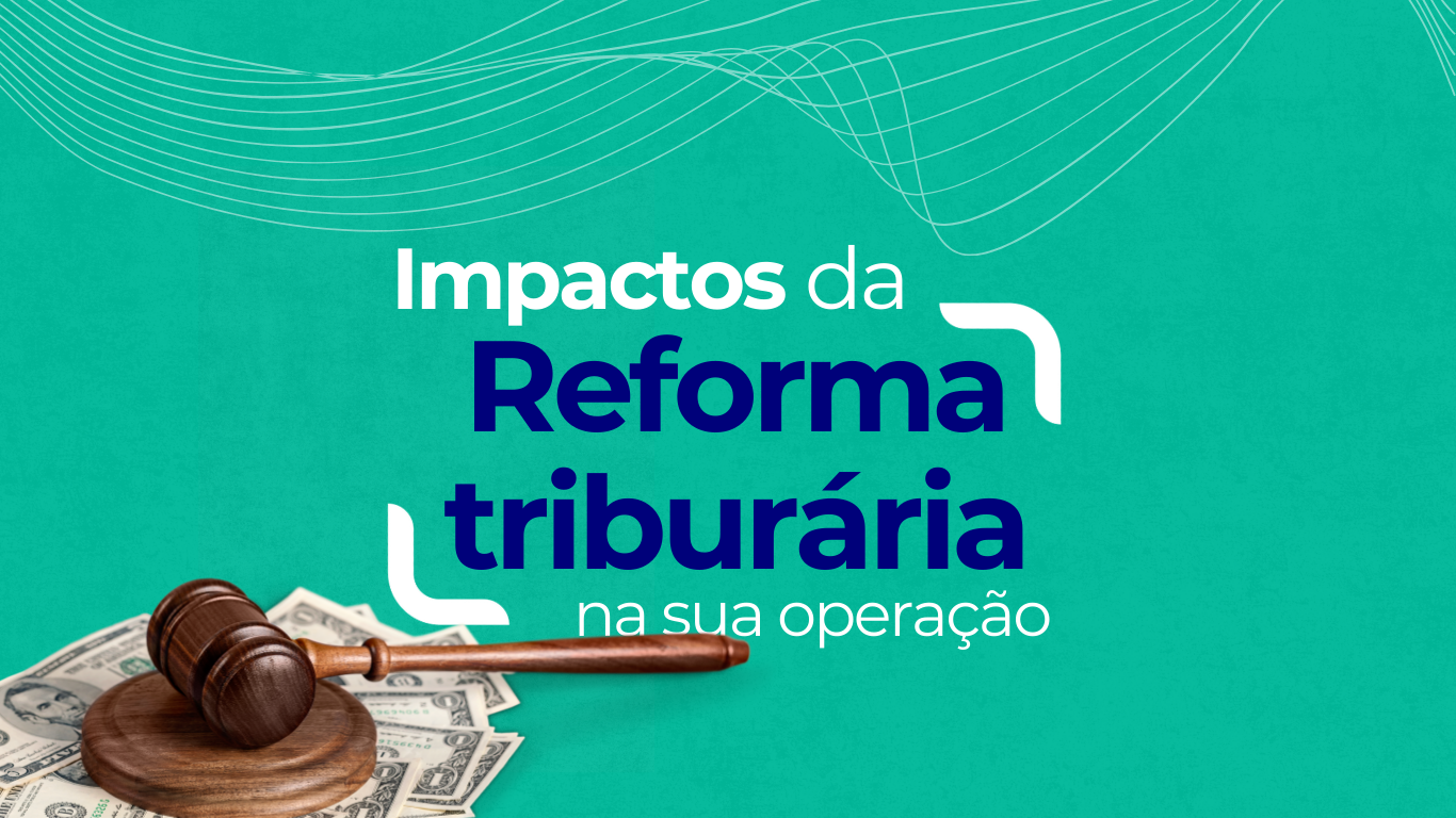 Reforma Tributária no Brasil: o que está em jogo e por que sua empresa deve se preparar agora